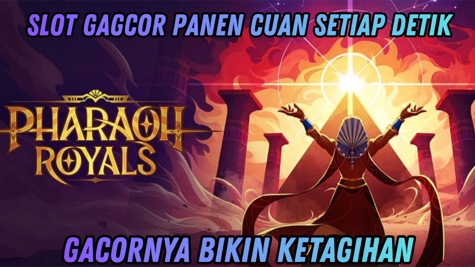 PHARAOH ROYALS : RAHASIA HOKI TAK PERNAH PADAM!