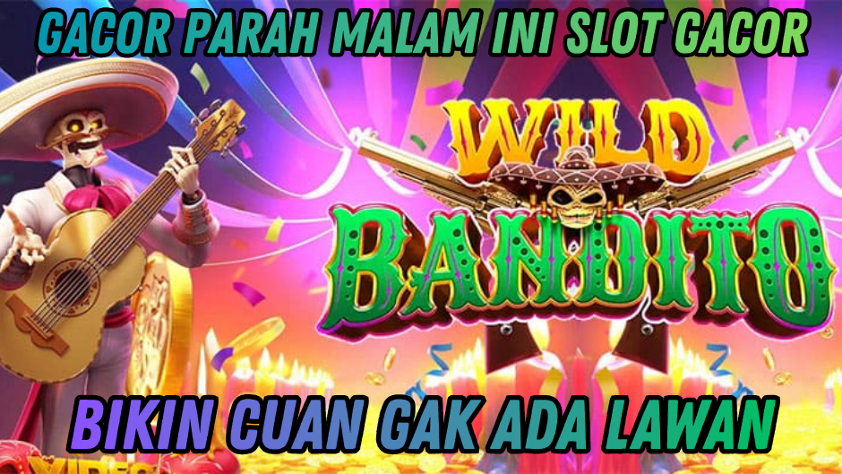 WILD BANDITO : HOKI BERLIMPAH SETIAP PUTARAN GACOR!