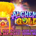 CARA MENANG BESAR DI ALCHEMY GOLD TERBUKTI GACOR